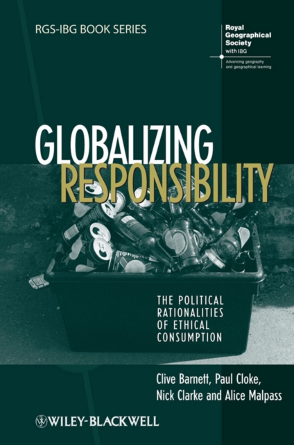 Globalizing Responsibility – The Political Rationalities of Ethical Consumption