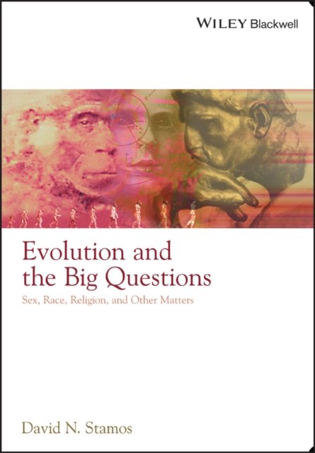Evolution and the Big Questions – Sex, Race, Religion and Other Matters Stamos