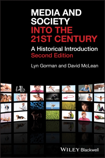 Media and Society into the 21st Century – A Historical Introduction Gorman