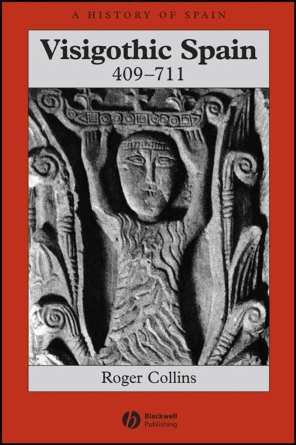 Visigothic Spain 409–711 Collins Paperback Wiley–Blackwell 9781405149662