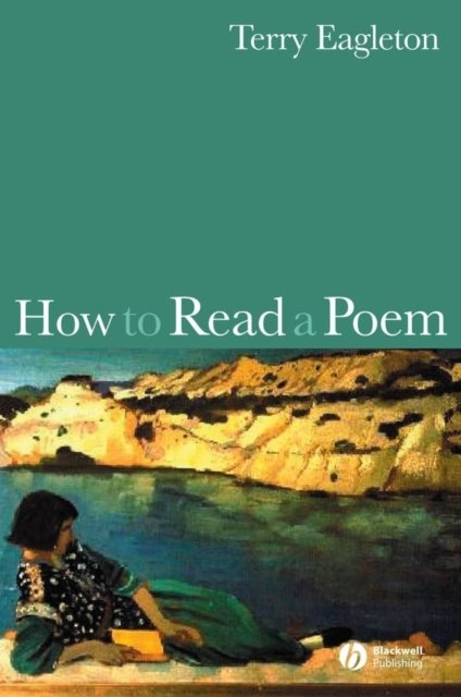 How to Read a Poem Eagleton Paperback Wiley–Blackwell 9781405151412