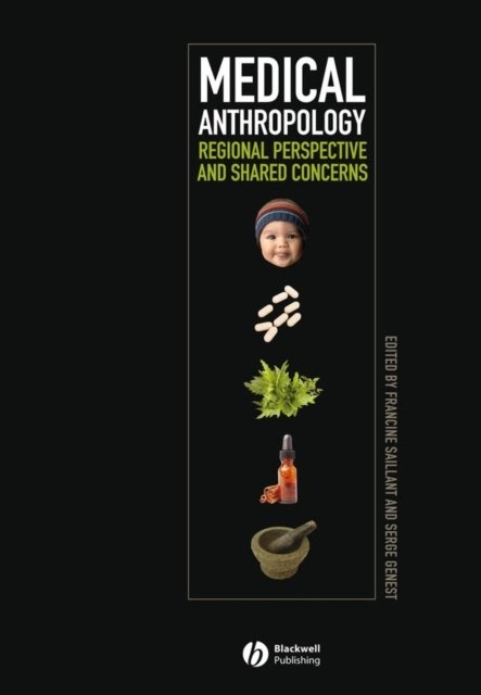 Medical Anthropology: Regional Perspectives and Shared Concerns Salliant