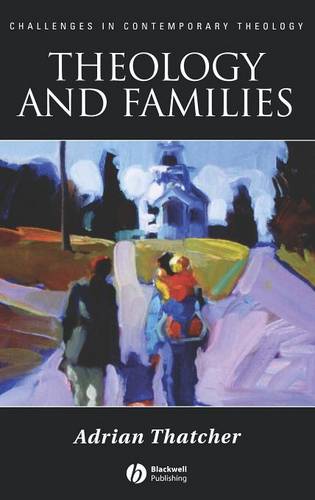 Theology and Families Thatcher Hardback Wiley–Blackwell 9781405152747