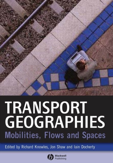 Transport Geographies Knowles Paperback Wiley–Blackwell 9781405153232
