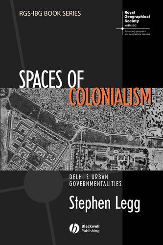 Spaces of Colonialism – Delhi′s Urban Governmentalities Legg Paperback