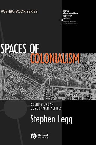 Spaces of Colonialism – Delhi′s Urban Governmentalities Legg Hardback