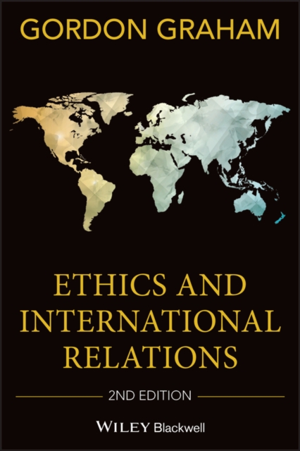 Ethics and International Relations 2e Graham Paperback Wiley–Blackwell