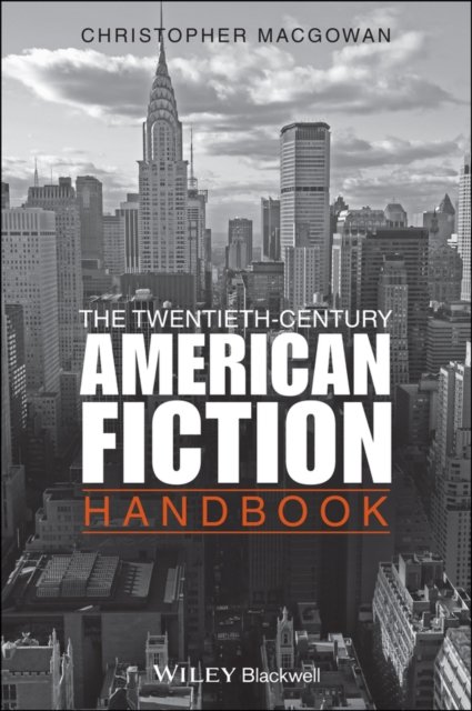 The Twentieth–Century American Fiction Handbook MacGowan Hardback 9781405160230