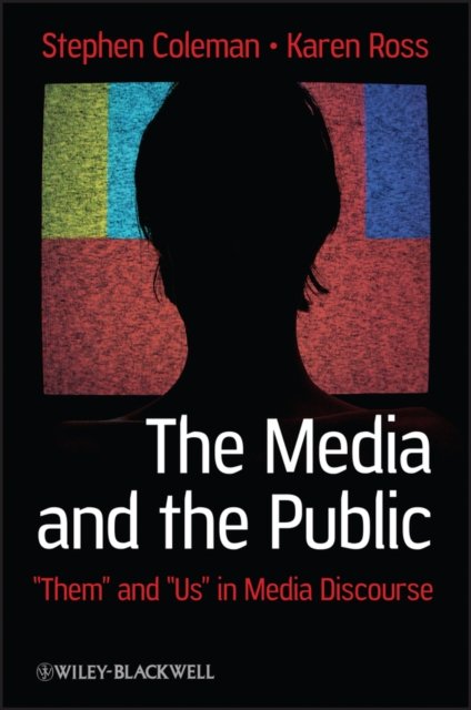 Media and the Public – Them and Us in Media Discourse Coleman Paperback