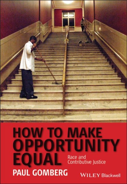 How to Make Opportunity Equal – Race and Contributive Justice Gomberg Paperback