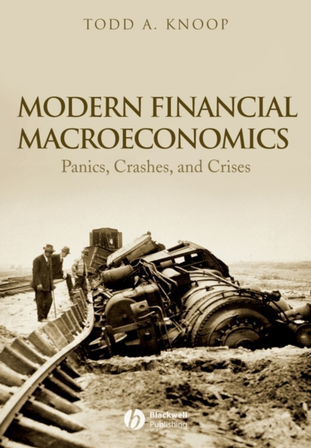 Modern Financial Macroeconomics – Panics, Crashes, and Crises Knoop Paperback