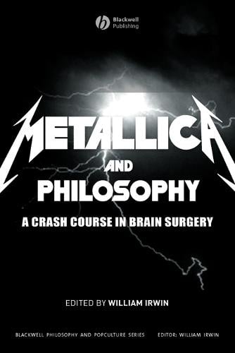 Metallica and Philosophy Irwin Paperback Wiley–Blackwell 9781405163484