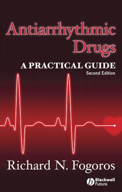 Antiarrhythmic Drugs – A Practical Guide 2e Fogoros Paperback Wiley–Blackwell