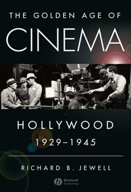 The Golden Age of Cinema – Hollywood 1929–1945 Jewell Paperback Wiley–Blackwell