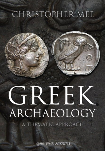 Greek Archaeology – A Thematic Approach Mee Hardback Wiley–Blackwell