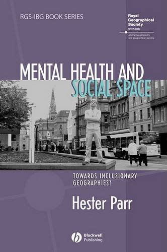Mental Health and Social Space – Towards Inclusionary Geographies? Parr