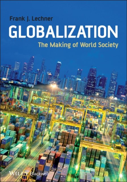 Globalization – Making of World Society Lechner Paperback Wiley–Blackwell
