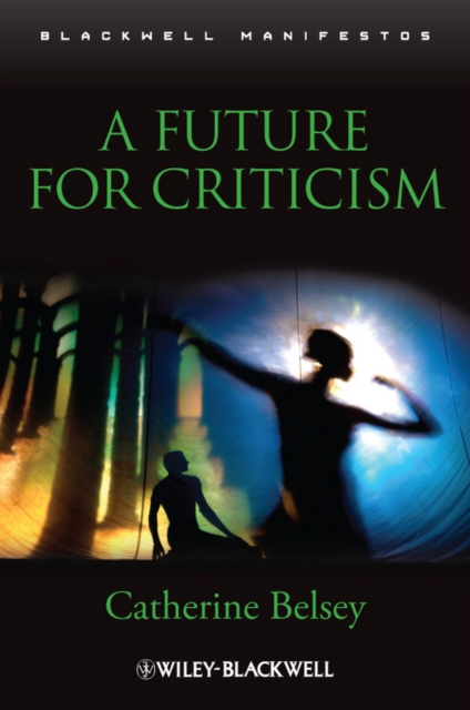 A Future for Criticism Belsey Hardback Wiley–Blackwell 9781405169578