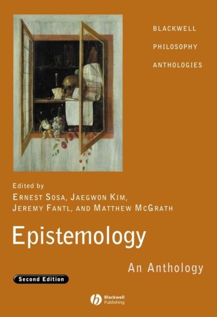 Epistemology – An Anthology 2e Sosa Paperback Wiley–Blackwell 9781405169660