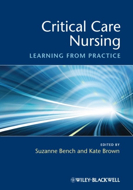 Critical Care Nursing – Learning from Practice Bench Paperback Wiley–Blackwell