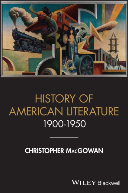 A History of American Literature 1900–1950 MacGowan Hardback Wiley–Blackwell