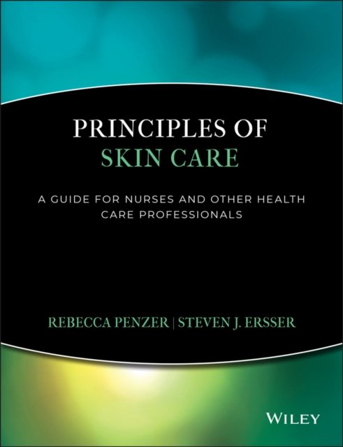 Principles of Skin Care – A Guide for Nurses and Other Health Care Professional…