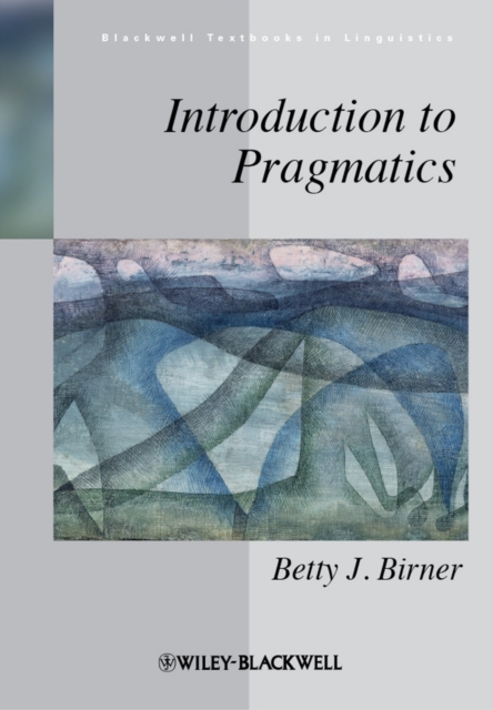 Introduction to Pragmatics Birner Paperback Wiley–Blackwell 9781405175838