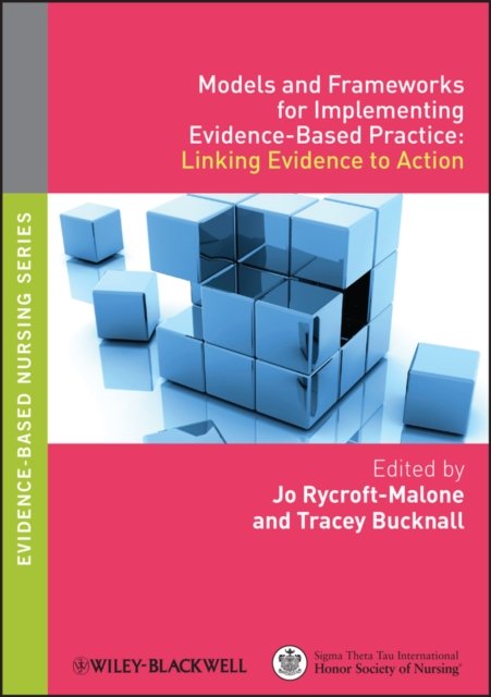 Models and Frameworks for Implementing Evidence–Based Practice – Linking Eviden…