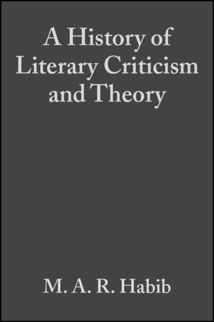 A History of Literary Criticism and Theory – From Plato to the Present Habib