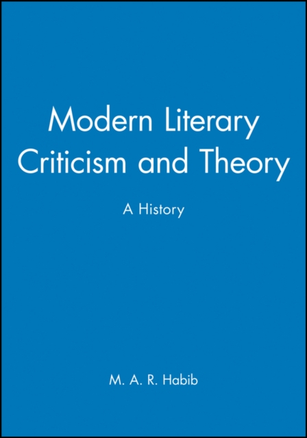 Modern Literary Criticism and Theory – A History Habib Hardback Wiley–Blackwell