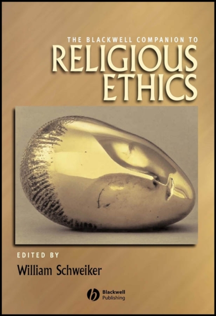 The Blackwell Companion to Religious Ethics Schweiker Paperback Wiley–Blackwell