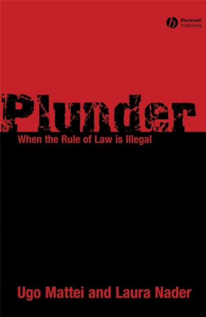 Plunder – When the Rule of Law is Illegal Mattei Paperback Wiley–Blackwell