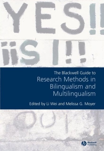 Blackwell Guide to Research Methods in Bilingualism and Multilingualism Wei