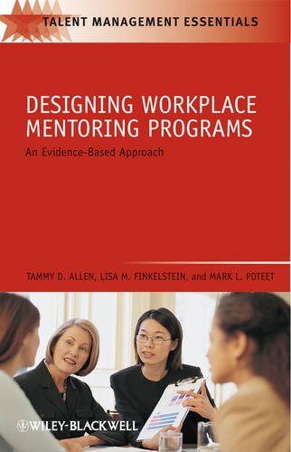 Designing Workplace Mentoring Programs – An Evidence–Based Approach Allen
