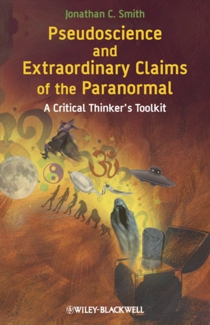 Pseudoscience and Extraordinary Claims of the Paranormal – A Critical Thinker′s…