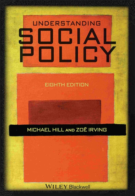 Understanding Social Policy 8e Hill Paperback Wiley–Blackwell 9781405181761