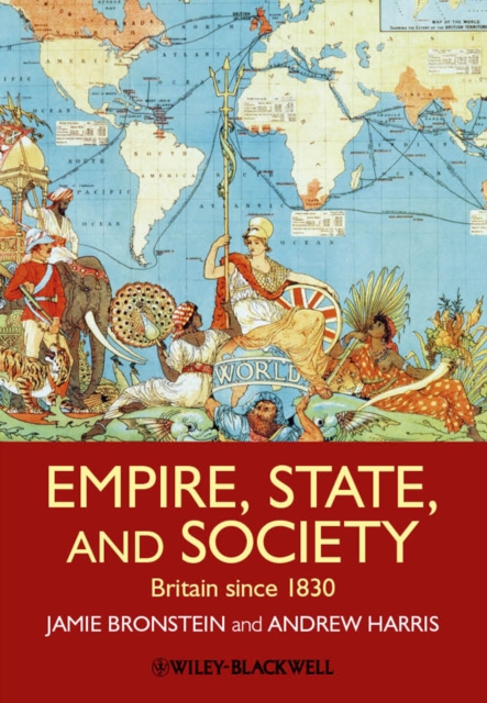 Empire, State, and Society – Britain since 1830 Bronstein Hardback 9781405181815