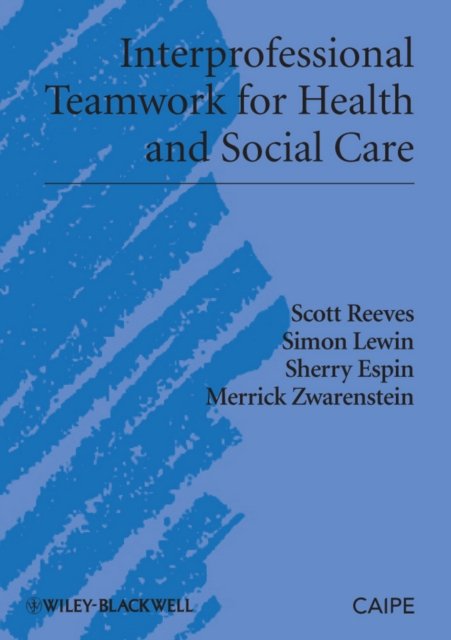 Interprofessional Teamwork for Health and Social Care Reeves Hardback