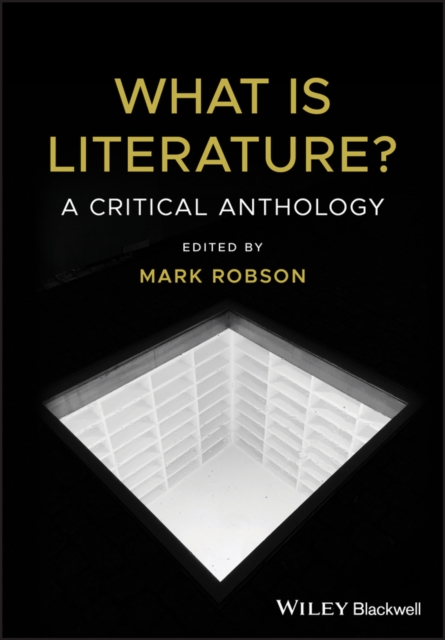 What is Literature? – A Critical Anthology Robson Paperback Wiley–Blackwell