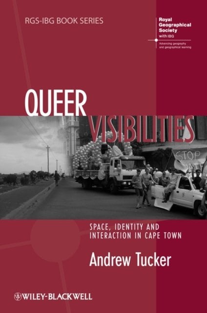Queer Visibilities – Space, Identity and Interaction in Cape Town Tucker
