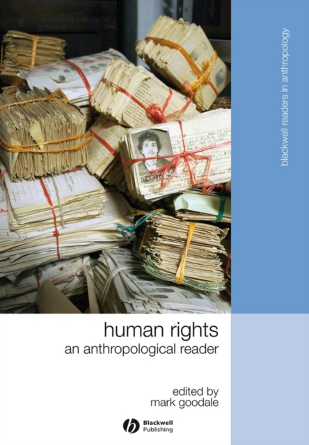 Human Rights – An Anthropological Reader Goodale Hardback Wiley–Blackwell