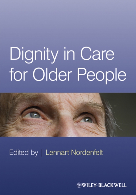 Dignity in Care for Older People Nordenfelt Paperback Wiley–Blackwell