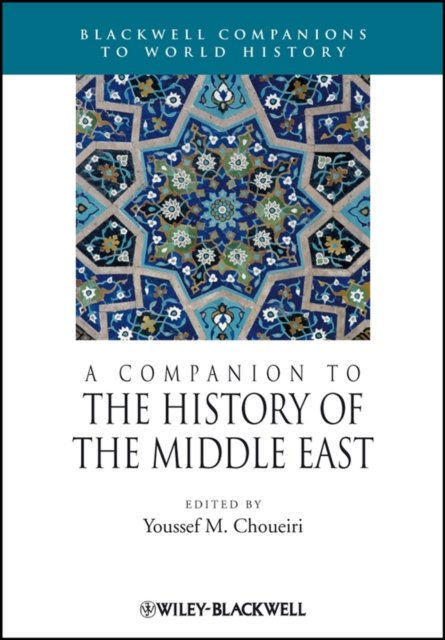 Companion to the History of the Middle East Choueiri Paperback Wiley–Blackwell