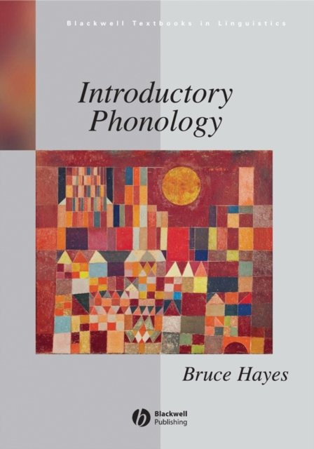 Introductory Phonology Hayes Hardback Wiley–Blackwell 9781405184120