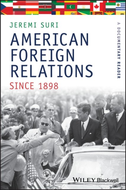 American Foreign Relations since 1898 – A Documentary Reader Suri Paperback