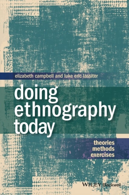 Doing Ethnography Today – Theories, Methods, Exercises Campbell Paperback