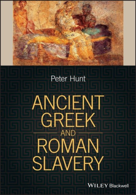 Ancient Greek and Roman Slavery Hunt Paperback Wiley–Blackwell 9781405188067