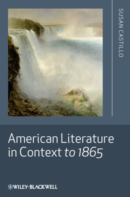 America Literature in Context to 1865 Castillo Paperback Wiley–Blackwell