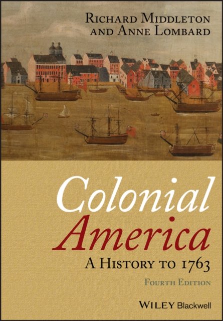 Colonial America – A History to 1763 4e Middleton Paperback Wiley–Blackwell