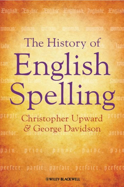 The History of English Spelling Upward Paperback Wiley–Blackwell 9781405190237